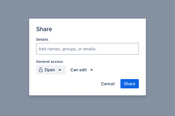 A simple share permissions modal with a form field labeled details, a permissions section to decide who can access or edit the page, and two buttons located at the bottom right of the modal: a secondary subtle cancel button and a primary blue share button.