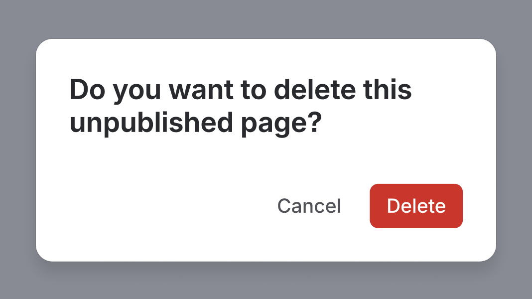 Text that asks delete unpublished page? Followed by a delete CTA button and a cancel button