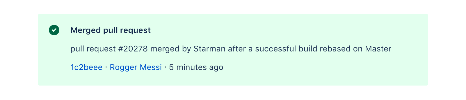 Example of a section message showing green tick icon, the heading Merged pull request, details of the pull request, and links to the hash and user name, and the time it happened.