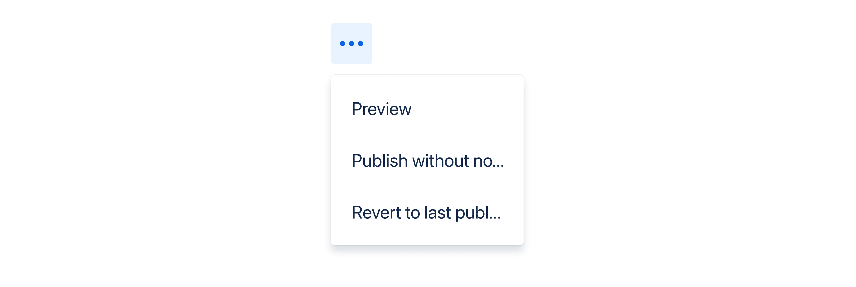 Examples of truncated menu items. The truncated labels read "Publish without notifying wa..." and "Revert to last published vers..."